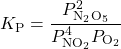 K_{\text{P}}=\dfrac{P^2_{\ce{N2O5}}}{P^4_{\ce{NO2}}P_{\ce{O2}}}