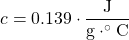 c=0.139\cdot \dfrac{\text{J}}{\text{g}\cdot\celsius}}