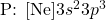 \ce{P}\text{: }[\ce{Ne}]3s^23p^3